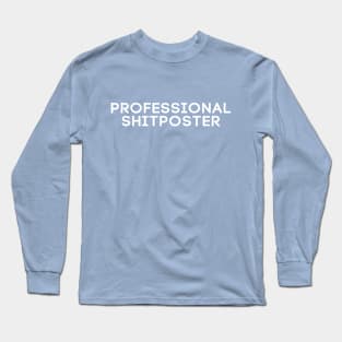 Professional Shitposter - Meme Typography Long Sleeve T-Shirt